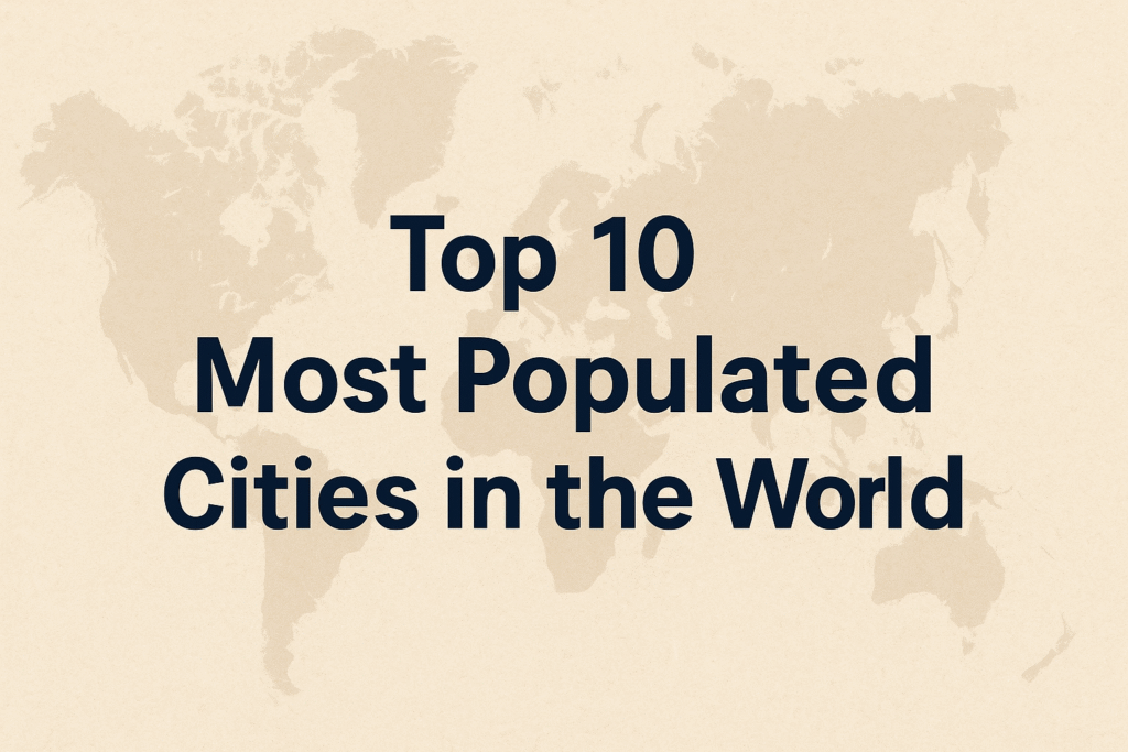 Top 10 most Populated Cities in the World